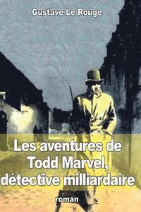 Gustave Le Rouge - Les aventures de Todd Marvel, détective milliardaire, Häftad