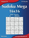 Sudoku Mega 16x16 - De Facil a Experto - Volumen 29 - 276 Puzzles