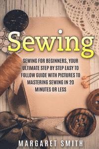 Margaret Smith - Sewing: The Ultimate Step by Step Easy to Follow Sewing Guide with Clear Instructions and Pictures, Häftad. Tillgänglighet: Lägg i varukorg