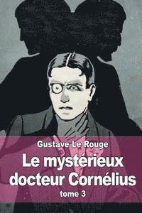 Gustave Le Rouge - Le mystérieux docteur Cornélius: tome 3, Häftad