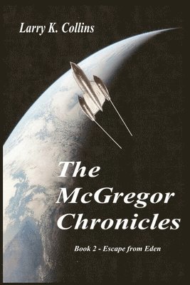 Larry K. Collins, Lorna Collins - The McGregor Chronicles: Book 2 - Escape from Eden, Häftad. Tillgänglighet: Lägg i varukorg