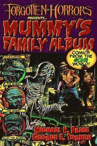 George E. Turner, Michael H. Price - Forgotten Horrors Presents... Mummy's Family Album: Comics from the Gone World!, Häftad