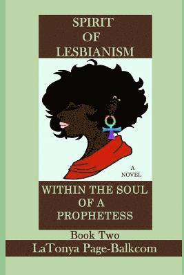 Latonya Page-Balkcom - Spirit Of Lesbianism Within The Soul Of a Prophetess, Häftad. Tillgänglighet: Tillfälligt slut