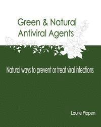 Laurie Pippen - Green & Natural Antiviral Agents - Natural ways to prevent or treat viral infect, Häftad. Tillgänglighet: Lägg i varukorg