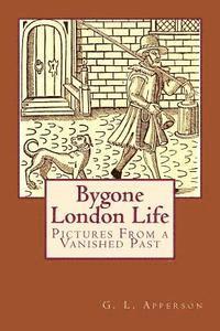 Susanne Alleyn, G. L. Apperson - Bygone London Life: Pictures From a Vanished Past, Häftad. Tillgänglighet: Lägg i varukorg