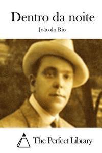 Joao Do Rio, The Perfect Library - Dentro da noite, Häftad. Tillgänglighet: Lägg i varukorg