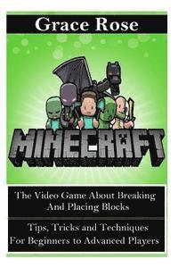 Grace Rose - Minecraft: The Video Game about Breaking and Placing Blocks, Häftad
