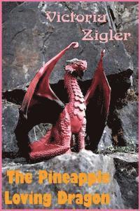 Victoria Zigler - The Pineapple Loving Dragon, Häftad. Tillgänglighet: Lägg i varukorg