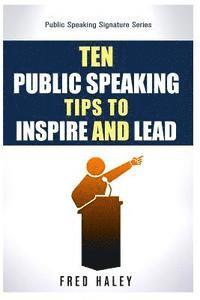 Fred Haley - Ten Public Speaking Tips To Inspire and Lead, Häftad. Tillgänglighet: Lägg i varukorg