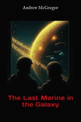 Andrew McGregor - The Last Marine in the Galaxy, Häftad. Tillgänglighet: Lägg i varukorg