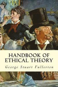 George Stuart Fullerton - Handbook of Ethical Theory, Häftad. Tillgänglighet: Lägg i varukorg