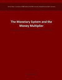 Heiko Schmolke - The Monetary System and the Money Multiplier: The Impact of U.S. Fed Bond Purchases on Inflation since 2008, Häftad