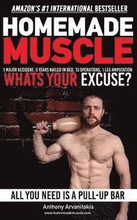 Anthony Arvanitakis - HomeMade Muscle: All You Need is a Pull up Bar (Motivational Bodyweight Workout Guide), Häftad. Tillgänglighet: Lägg i varukorg