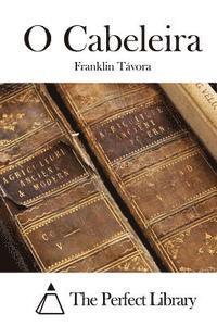 Franklin Tavora, The Perfect Library - O Cabeleira, Häftad