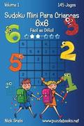 Sudoku Mini Para Crianas 6x6 - Fcil ao Difcil - Volume 1 - 145 Jogos