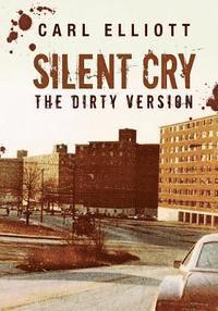 Carl Elliott - Silent Cry: The Dirty Version, Häftad. Tillgänglighet: Lägg i varukorg