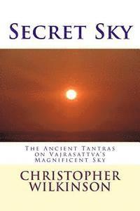 Christopher Wilkinson - Secret Sky: The Ancient Tantras on Vajrasattva's Magnificent Sky, Häftad. Tillgänglighet: Lägg i varukorg