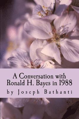 Joseph Bathanti, Ted Wojtasik - A Conversation with Ronald H. Bayes in 1988: by Joseph Bathanti, Häftad