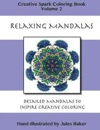 Jules Baker - Creative Spark Coloring Book: Relaxing Mandalas, Häftad. Tillgänglighet: Lägg i varukorg