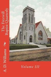 A. D. Williams, Alton E. Loveless - The Freewill Baptist Quarterly: Volume III, Häftad. Tillgänglighet: Lägg i varukorg