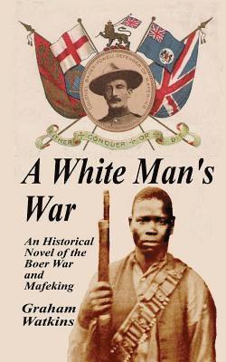 Graham Watkins - A White Man's War: An Historical Novel of the Boer War and Mafeking, Häftad. Tillgänglighet: Lägg i varukorg