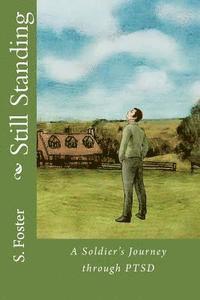 S. Foster - Still Standing: A Soldier's Journey through PTSD, Häftad. Tillgänglighet: Lägg i varukorg