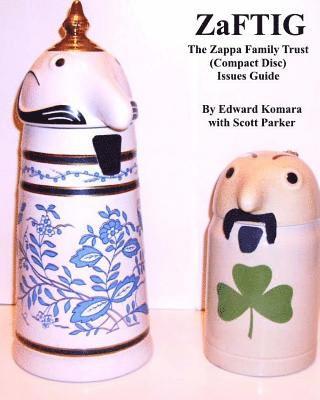 Scott Parker, Edward Komara - ZaFTIG - The Zappa Family Trust Issues Guide, Häftad