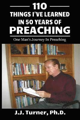 J. J. Turner - 110 Things I've Learned In 50-Years Of Preaching: One Man's Journey In Preaching, Häftad. Tillgänglighet: Lägg i varukorg