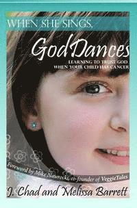 Melissa Barrett - When She Sings, God Dances: Learning to Trust God When Your Child Has Cancer, Häftad. Tillgänglighet: Lägg i varukorg