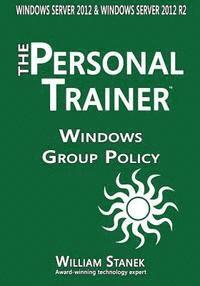 William Stanek - Windows Group Policy: The Personal Trainer for Windows Server 2012 and Windows Server 2012 R2, Häftad. Tillgänglighet: Lägg i varukorg