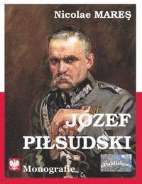 Nicolae Mares, Vasile Poenaru - Jozef Pilsudski: Monografie, Häftad. Tillgänglighet: Lägg i varukorg