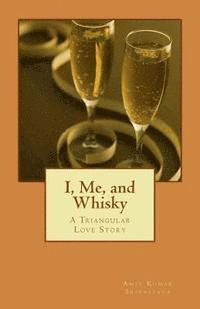 Amit Kumar Srivastava - I, Me, and Whisky: A Triangular Love Story, Häftad. Tillgänglighet: Lägg i varukorg