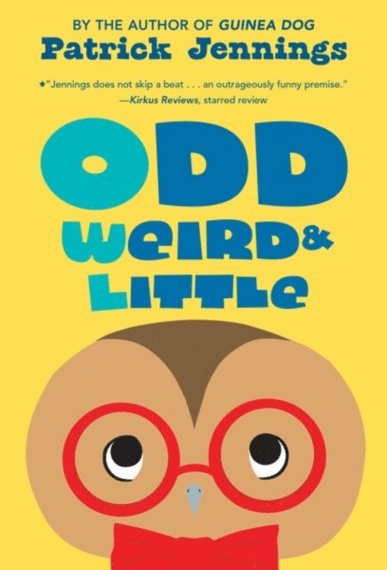 Patrick Jennings - Odd, Weird & Little, E-bok