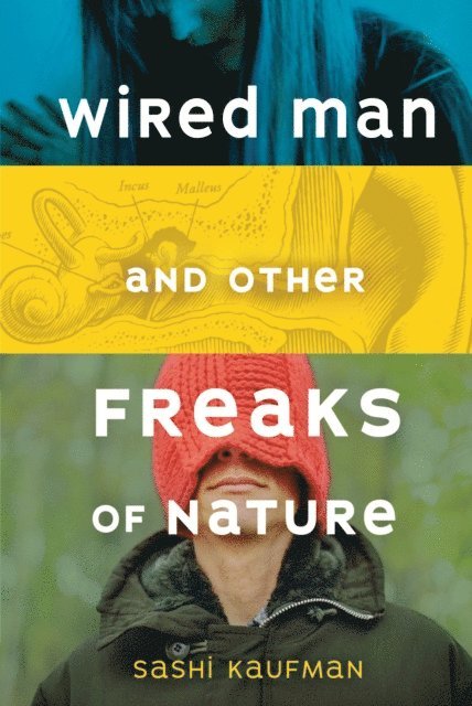 Sashi Kaufman - Wired Man and Other Freaks of Nature, E-bok
