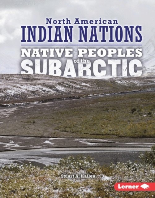Stuart A. Kallen - Native Peoples of the Subarctic, E-bok