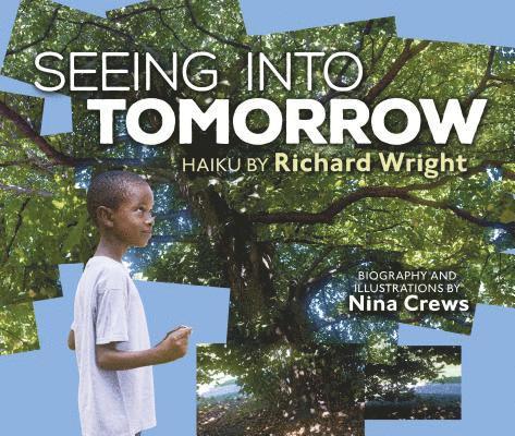 Richard Wright, Nina Crews - Seeing Into Tomorrow, Inbunden. Tillgänglighet: Tillfälligt slut