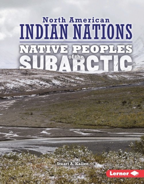 Stuart A. Kallen - Native Peoples of the Subarctic, E-bok