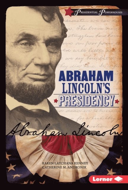 Karen Latchana Kenney, Catherine M. Andronik - Abraham Lincoln's Presidency, E-bok