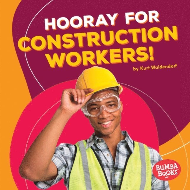 Kurt Waldendorf - Hooray for Construction Workers!, E-bok