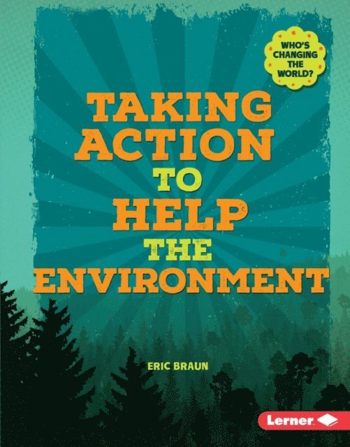 Eric Braun - Taking Action to Help the Environment, E-bok