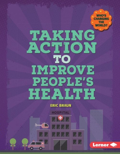 Eric Braun - Taking Action to Improve People's Health, E-bok