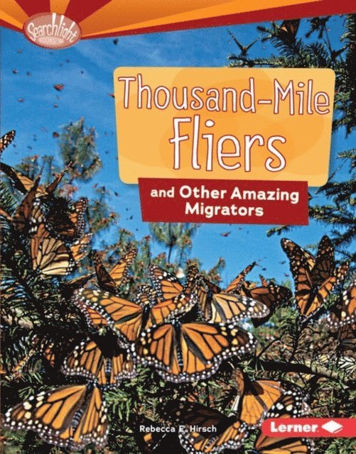 Rebecca E. Hirsch - Thousand-Mile Fliers and Other Amazing Migrators, E-bok