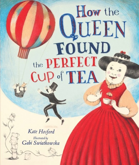 Kate Hosford - How the Queen Found the Perfect Cup of Tea, E-bok