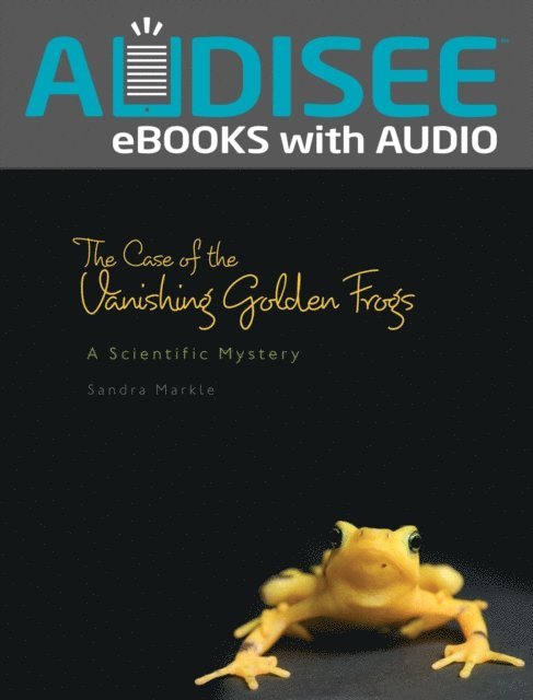 Sandra Markle - Case of the Vanishing Golden Frogs, E-bok
