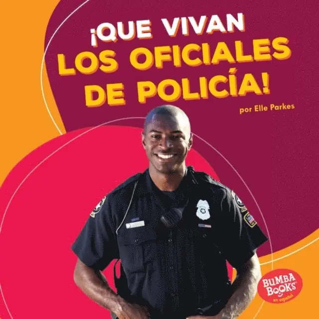 ¡Que vivan los oficiales de policía! (Hooray for Police Officers!)