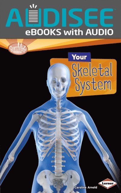 Caroline Arnold - Your Skeletal System, E-bok