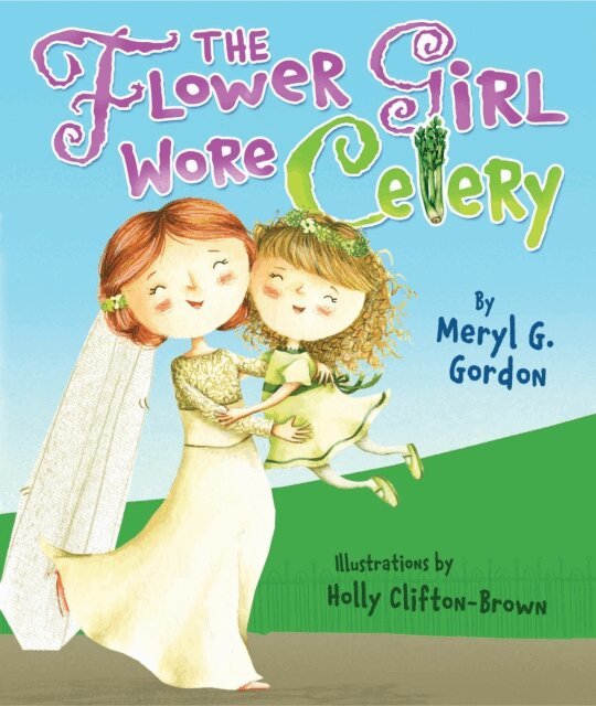 Meryl G. Gordon - Flower Girl Wore Celery, E-bok
