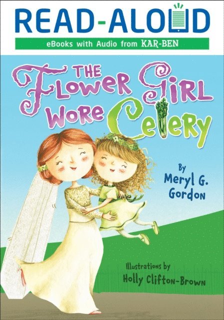 Meryl G. Gordon - Flower Girl Wore Celery, E-bok
