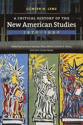 Günter H. Lenz, Reinhard Isensee, Klaus Milich, Donald E. Pease, John Carlos Rowe - Critical History of the New American Studies, 1970–1990, Häftad. Tillgänglighet: Tillfälligt slut