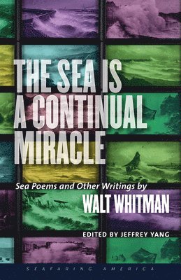 Walt; Yang Whitman, Jeffrey Yang - Sea is a Continual Miracle, Inbunden. Tillgänglighet: Tillfälligt slut